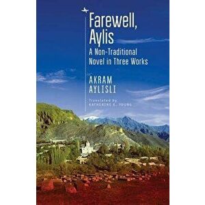 Farewell, Aylis: A Non-Traditional Novel in Three Works, Paperback - Akram Aylisli imagine