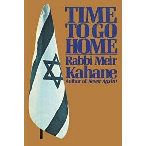 Time To Go Home, Paperback - Rabbi Meir Kahane imagine