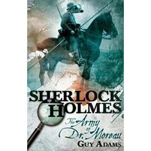 Sherlock Holmes: The Army of Dr Moreau, Paperback - Guy Adams imagine