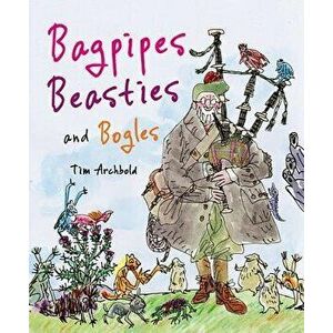 Bagpipes, Beasties, and Bogles, Paperback - Tim Archbold imagine