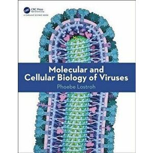 Molecular and Cellular Biology of Viruses, Paperback - Phoebe Lostroh imagine