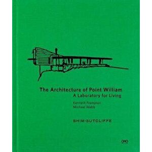 The Architecture of Point William, Hardcover - Shim Sutcliffe imagine