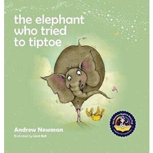 The Elephant Who Tried To Tiptoe - Andrew Newman imagine