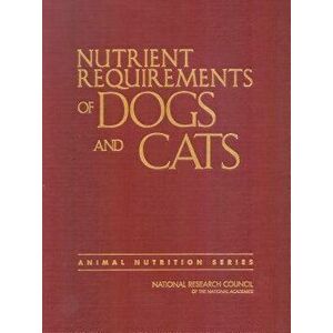 Nutrient Requirements of Dogs and Cats, Paperback - National Research Council imagine