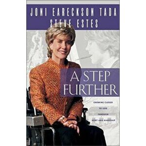Step Further: Growing Closer to God Through Hurt and Hardship, Paperback - Joni Eareckson Tada imagine