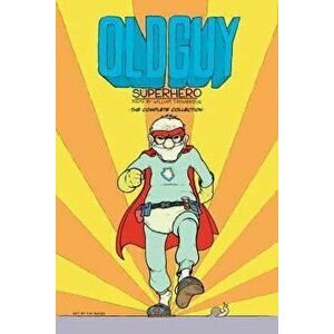 Old Guy: Superhero, Paperback - William Trowbridge imagine