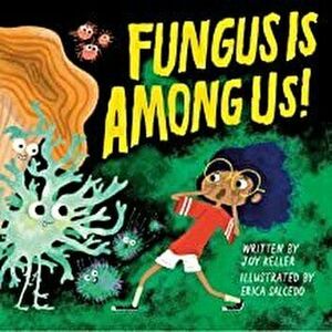 Fungus Is Among Us!, Hardcover - Joy Keller imagine