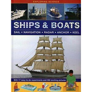 Exploring Science: Ships & Boats: With 17 Easy-To-Do Experiments and 300 Exciting Pictures, Hardcover - Chris Oxlade imagine