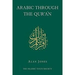 Arabic Through the Qur'an, Paperback - Alan Jones imagine