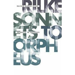 Sonnets to Orpheus, Hardcover - Rainer Maria Rilke imagine