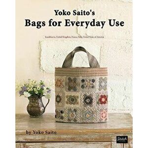 Yoko Saito's Bags for Everyday Use, Paperback - Yoko Saito imagine