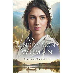 An Uncommon Woman, Paperback - Laura Frantz imagine