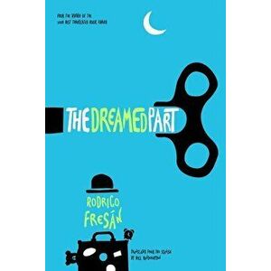 The Dreamed Part, Paperback - Rodrigo Fresan imagine