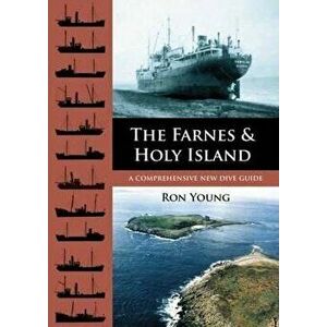 The Farnes and Holy Island: A Comprehensive New Dive Guide, Paperback - Ron Young imagine