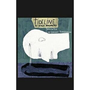 Tideline, Paperback - Wajdi Mouawad imagine