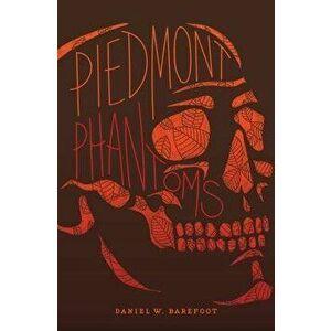 Piedmont Phantoms, Paperback - Daniel W. Barefoot imagine
