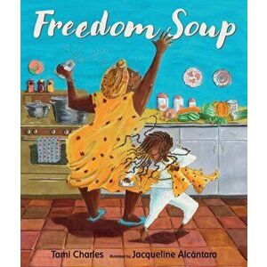 Freedom Soup, Hardcover - Tami Charles imagine