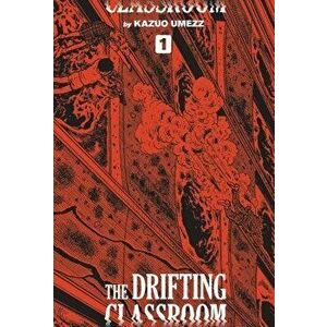 The Drifting Classroom: Perfect Edition, Vol. 1, Hardcover - Kazuo Umezz imagine