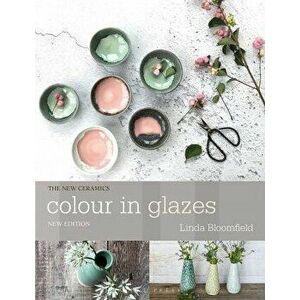 Colour in Glazes - Linda Bloomfield imagine