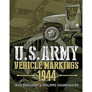 U.S. Army Vehicle Markings 1944, Hardcover - Jean Bouchery imagine