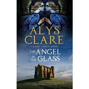 The Angel in the Glass: A New Forensic Mystery Series Set in Stuart England, Paperback - Alys Clare imagine