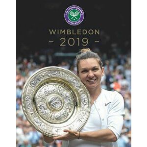 Wimbledon 2019: The Official Review of the Championships, Hardcover - Paul Newman imagine