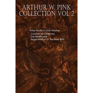 Arthur W. Pink Collection Vol 2, Paperback - Arthur W. Pink imagine