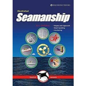 Illustrated Seamanship: Ropes & Ropework, Boat Handling & Anchoring, Paperback - Ivar Dedekam imagine