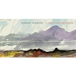 Norman Ackroyd: A Shetland Notebook, Hardcover - Norman Ackroyd imagine