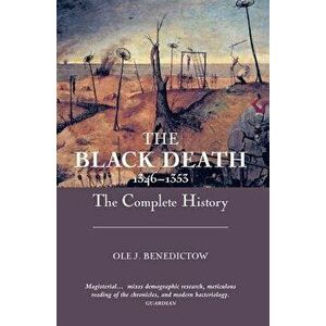 The Black Death 1346-1353: The Complete History, Paperback - OLE J. Benedictow imagine