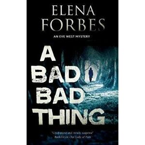A Bad, Bad Thing, Paperback - Elena Forbes imagine