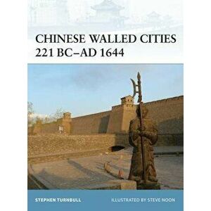 Chinese Walled Cities 221 Bc- Ad 1644, Paperback - Stephen Turnbull imagine