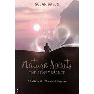 Nature Spirits: The Remembrance, Paperback - Susan Raven imagine