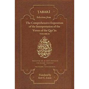 Selections from the Comprehensive Exposition of the Interpretation of the Verses of the Qur'an: Volume II, Paperback - Abu Ja'far Muhammad B. Jarir Al imagine