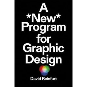 A New Program for Graphic Design, Paperback - David Reinfurt imagine