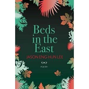 Beds in the East, Paperback - Jason Eng Hun Lee imagine
