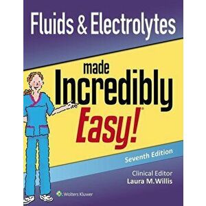 Fluids & Electrolytes Made Incredibly Easy - Laura Willis imagine