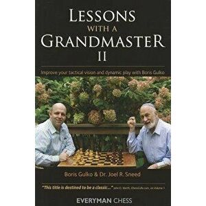 Lessons with a Grandmaster II: Improve Your Tactical Vision and Dynamic Play with Boris Gulko - Boris Gulko imagine