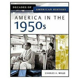 America in the 1950s, Hardcover - Charles A. Wills imagine