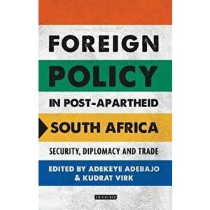 Foreign Policy in Post-Apartheid South Africa: Security, Diplomacy and Trade - Adekeye Adebajo imagine