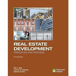 Real Estate Development - 5th Edition: Principles and Process, Hardcover - Mike E. Miles imagine