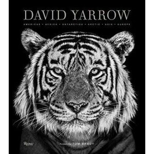 David Yarrow Photography: Americas Africa Antarctica Arctic Asia Europe, Hardcover - David Yarrow imagine