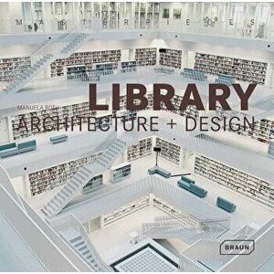Masterpieces: Library Architecture + Design, Hardcover - Manuela Roth imagine