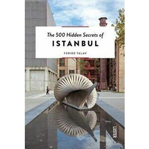 The 500 Hidden Secrets of Istanbul, Paperback - Feride Yalav imagine