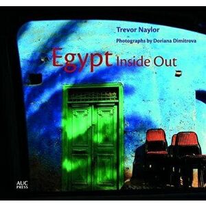 Egypt Inside Out, Hardcover - Trevor Naylor imagine