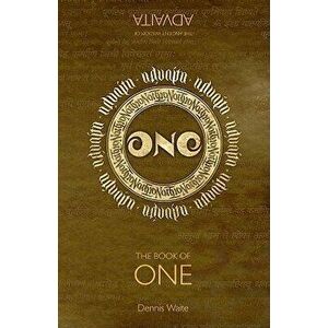 The Book of One: The Ancient Wisdom of Advaita, Paperback - Dennis Waite imagine