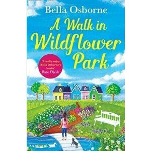 A Walk in Wildflower Park (Wildflower Park Series), Paperback - Bella Osborne imagine