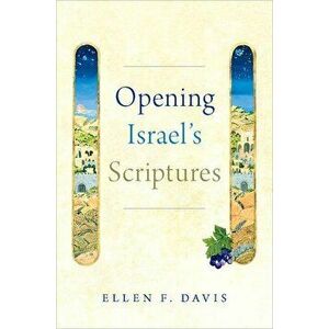 Opening Israel's Scriptures, Paperback - Ellen F. Davis imagine