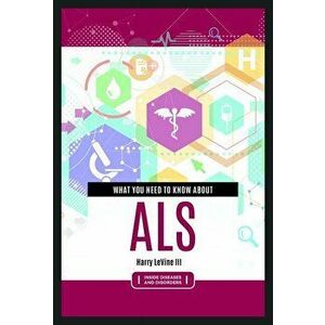 What You Need to Know about ALS, Hardcover - Harry Levine imagine