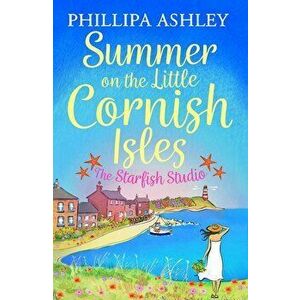 Summer on the Little Cornish Isles: The Starfish Studio, Paperback - Phillipa Ashley imagine